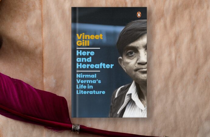 Here and Hereafter: From Literature to Life of Nirmal Verma